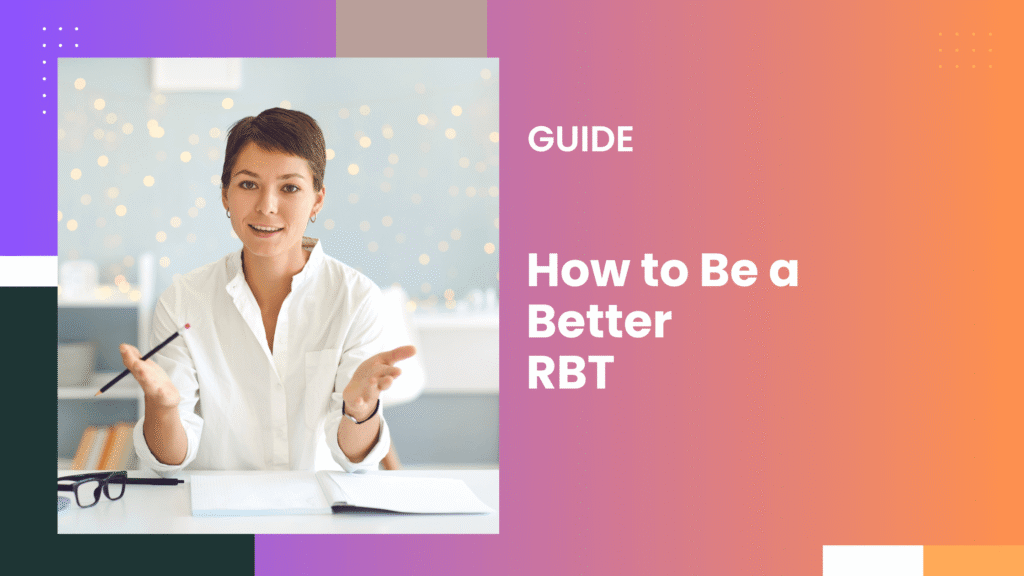 How to Be a Better RBT