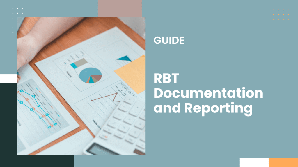 RBT Documentation and Reporting