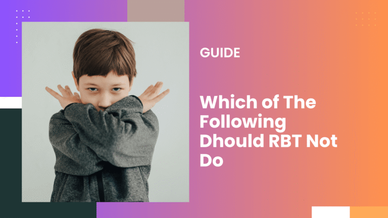which of the following should a rbt not do