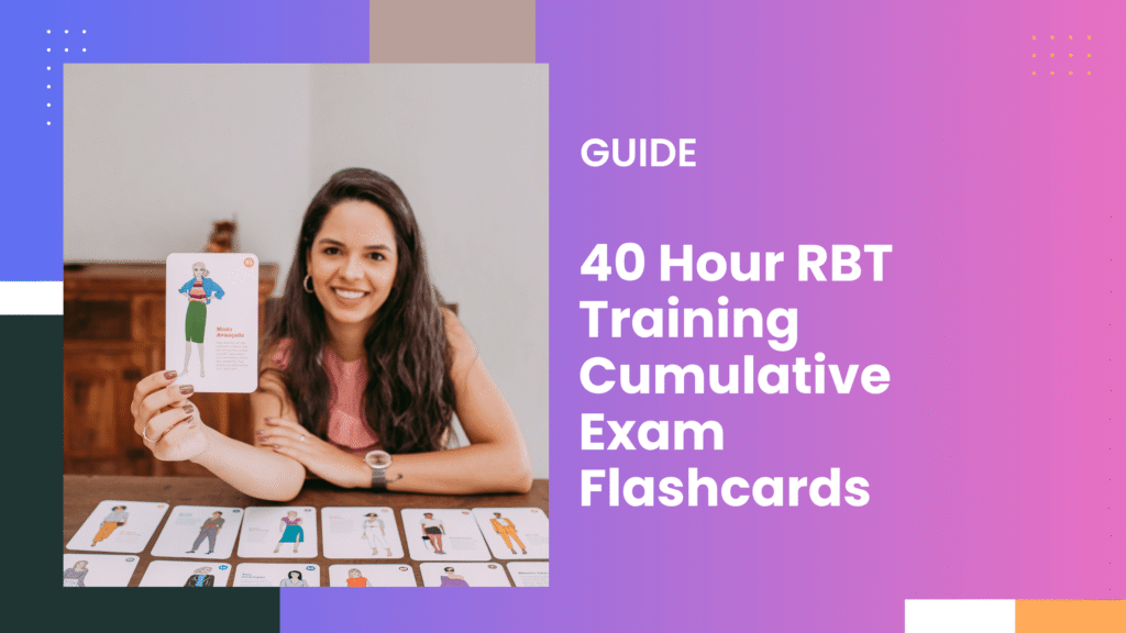 40 Hour RBT Training Cumulative Exam Flashcards