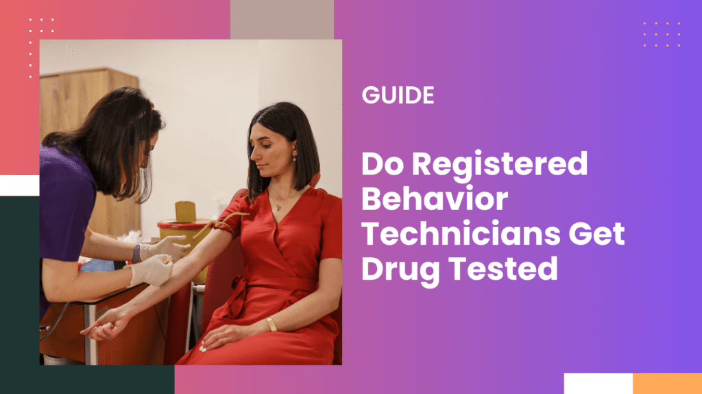 Do Registered Behavior Technicians Get Drug Tested