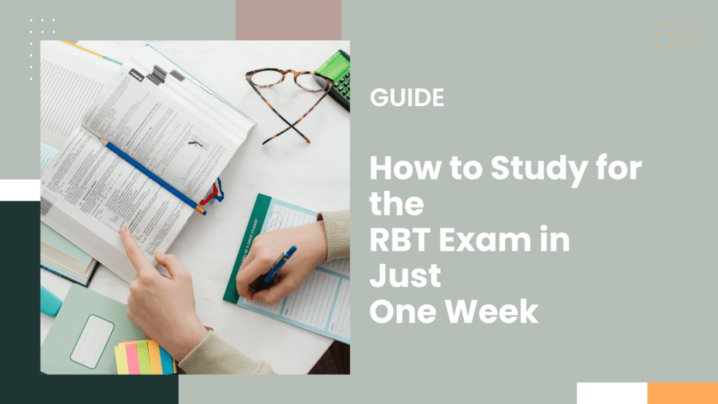 How to Study for the RBT Exam in Just One Week