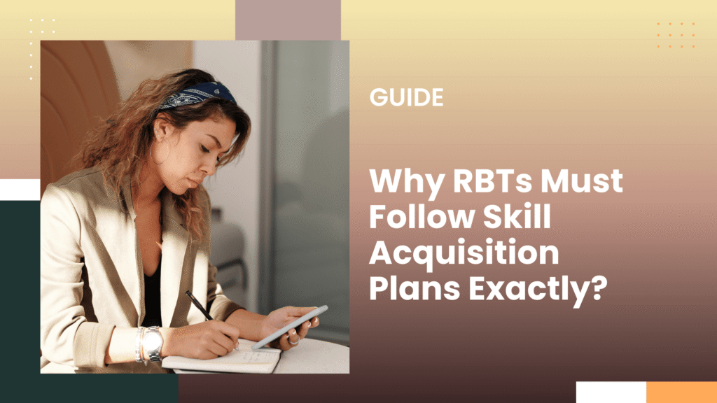 RBTs Must Follow Skill Acquisition Plans Exactly