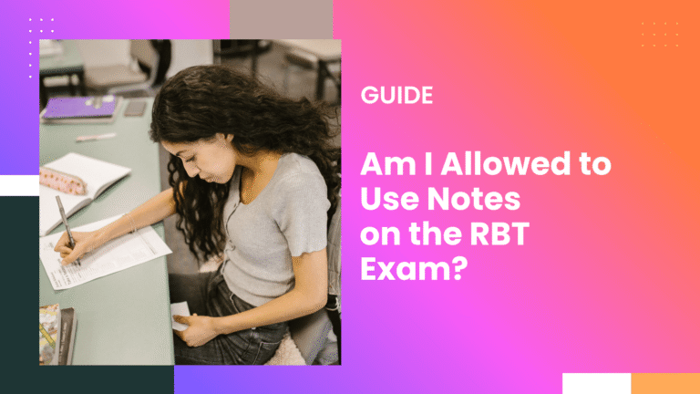 Am I Allowed to Use Notes on the RBT Exam