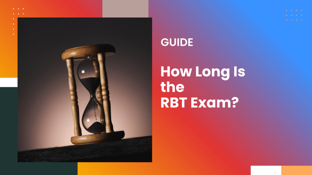 How Long Is the RBT Exam