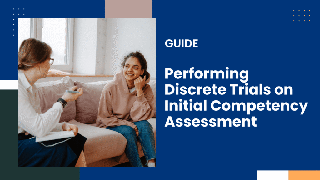 How can Performing Discrete Trials be Demonstrated on the Initial Competency Assessment