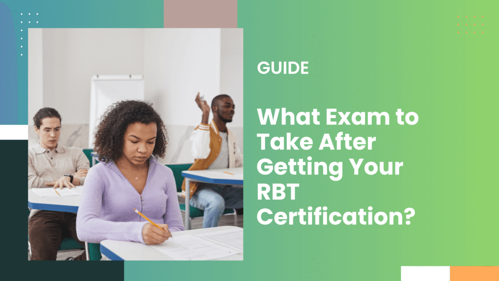 What Exam to Take After Getting Your RBT Certification